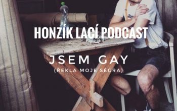Podcast (2): Jsem GAY (řekla moje ségra)